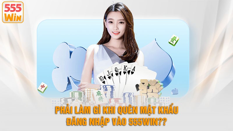 Phải Làm Gì Khi Quên Mật Khẩu Đăng Nhập Vào 555win? Phải Làm Gì Khi Quên Mật Khẩu Đăng Nhập Vào 555win?