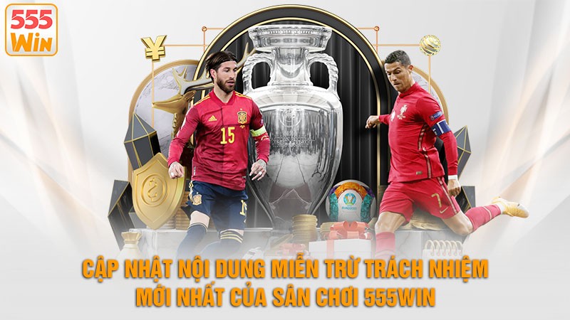 Cập nhật nội dung miễn trừ trách nhiệm mới nhất của sân chơi 555win Cập nhật nội dung miễn trừ trách nhiệm mới nhất của sân chơi 555win