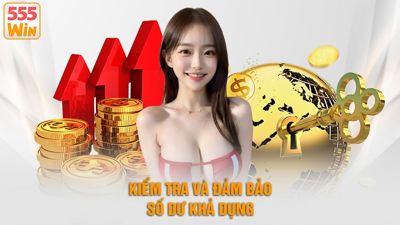Kiểm tra và đảm bảo tài khoản còn số dư khả dụng Kiểm tra và đảm bảo tài khoản còn số dư khả dụng