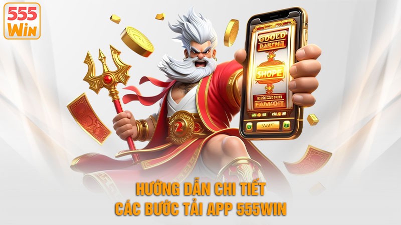 Hướng dẫn chi tiết quy trình và các bước tải app 555win Hướng dẫn chi tiết quy trình và các bước tải app 555win
