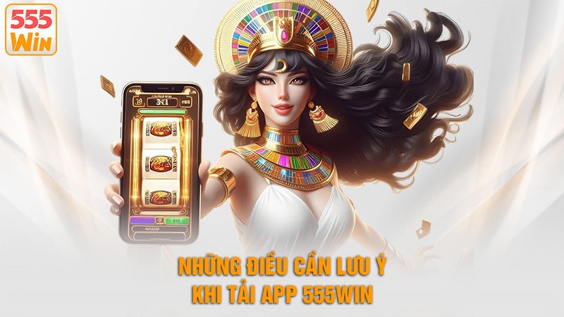 Những điều thành viên mới cần lưu ý khi tải app 555win Những điều thành viên mới cần lưu ý khi tải app 555win